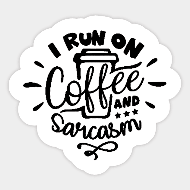 I Run On Coffee and Sarcasm , Sarcastic , Coffee Lover , Funny Coffee Lover Sticker by creativitythings 